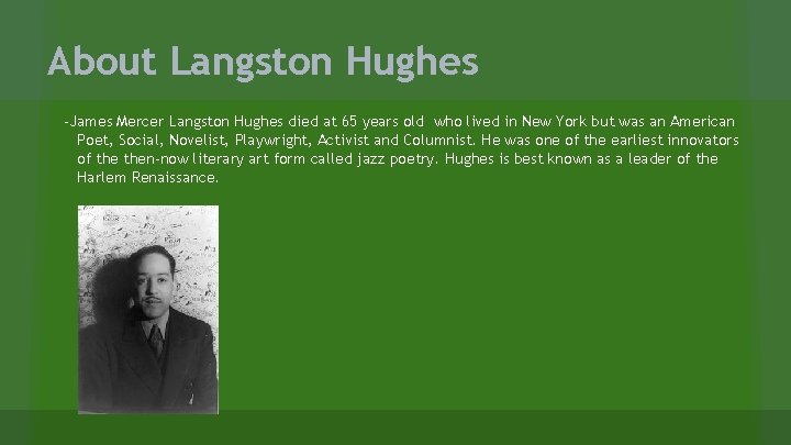 About Langston Hughes -James Mercer Langston Hughes died at 65 years old who lived