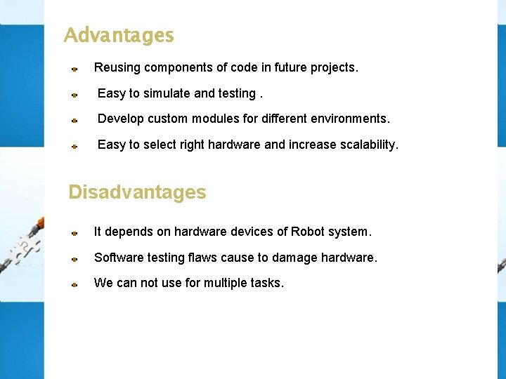 Advantages Reusing components of code in future projects. Easy to simulate and testing. Develop