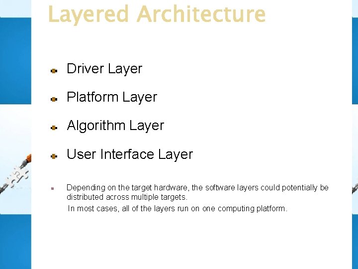 Driver Layer Platform Layer Algorithm Layer User Interface Layer Depending on the target hardware,