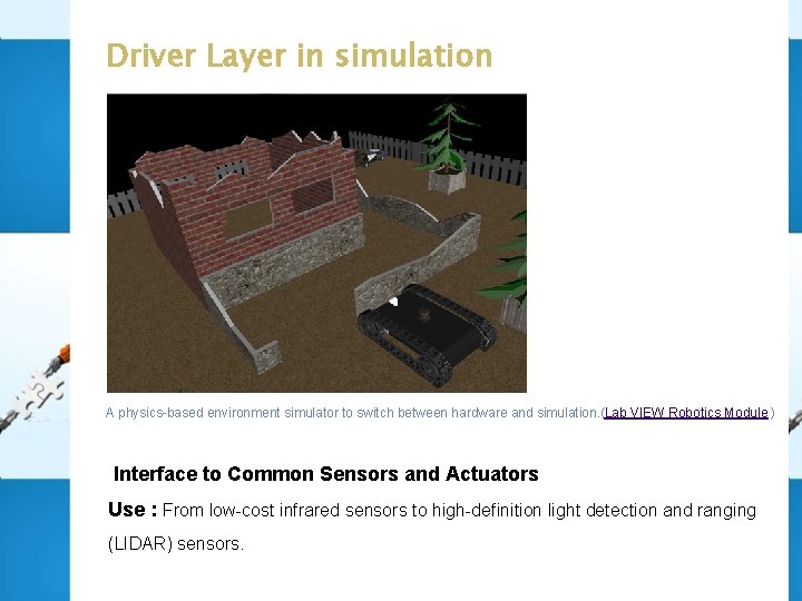 Driver Layer in simulation A physics-based environment simulator to switch between hardware and simulation.