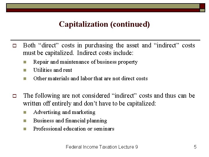 Capitalization (continued) o Both “direct” costs in purchasing the asset and “indirect” costs must