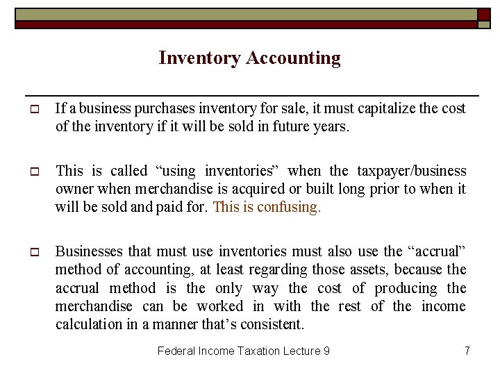 Inventory Accounting o If a business purchases inventory for sale, it must capitalize the