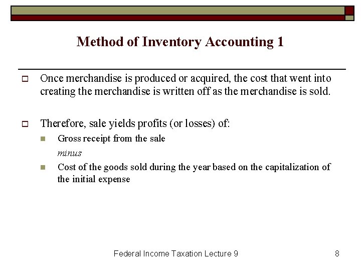Method of Inventory Accounting 1 o Once merchandise is produced or acquired, the cost