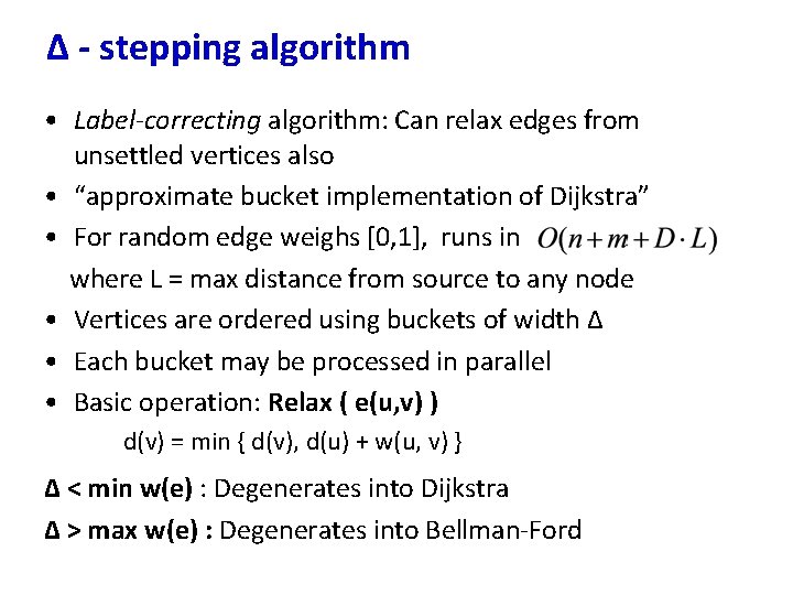 ∆ - stepping algorithm • Label-correcting algorithm: Can relax edges from unsettled vertices also