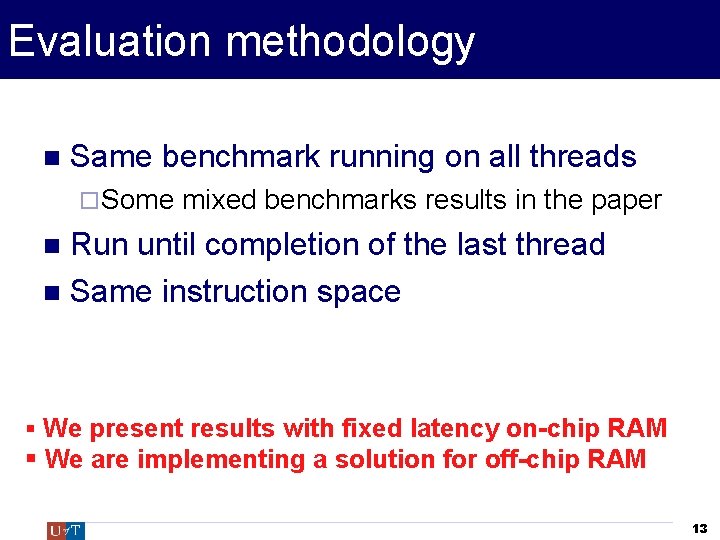 Evaluation methodology Same benchmark running on all threads Some mixed benchmarks results in the