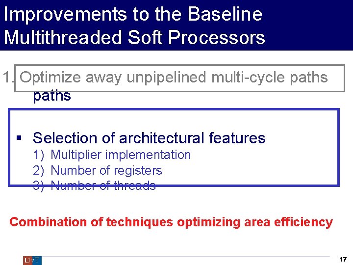 Improvements to the Baseline Multithreaded Soft Processors Optimize away unpipelined multi-cycle 1. 1. Optimize