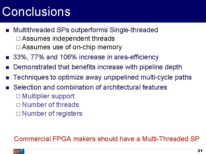 Conclusions Multithreaded SPs outperforms Single-threaded Assumes independent threads Assumes use of on-chip memory 33%,