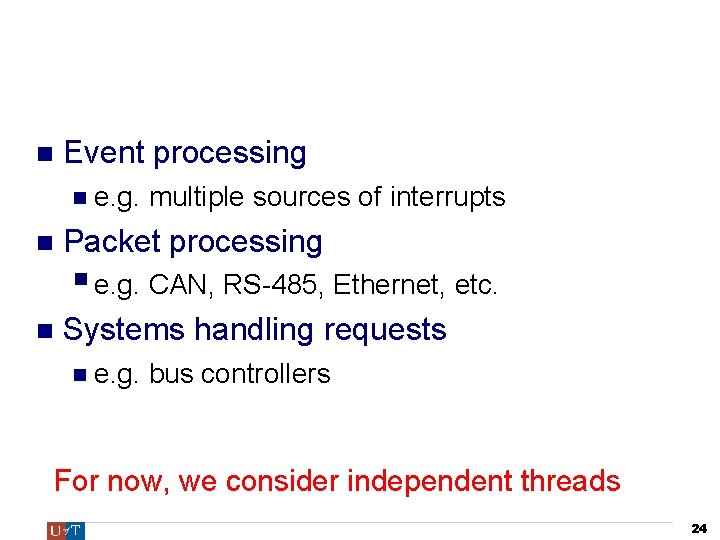 Where do threads come from? Event processing e. g. multiple sources of interrupts Packet