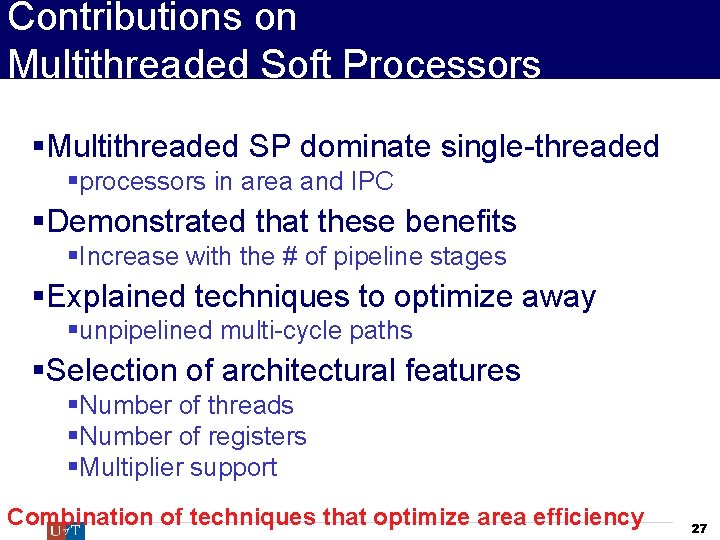 Contributions on Multithreaded Soft Processors §Multithreaded SP dominate single-threaded §processors in area and IPC