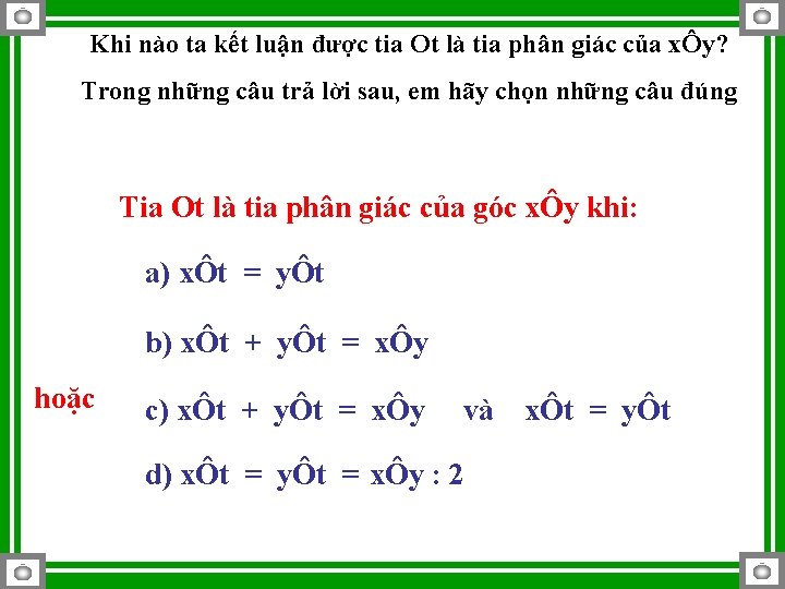 Khi nào ta kết luận được tia Ot là tia phân giác của xÔy?