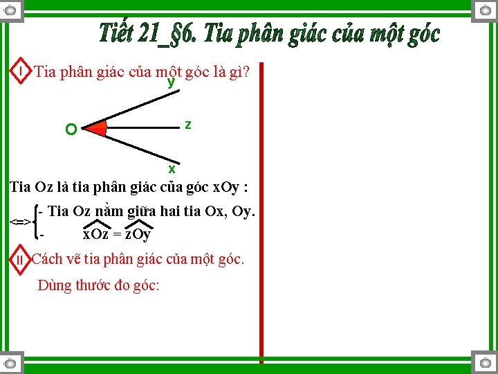 Tia phân giác của một góc là gì? I y z O x Tia