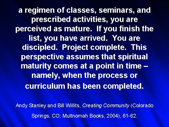 a regimen of classes, seminars, and prescribed activities, you are perceived as mature. If