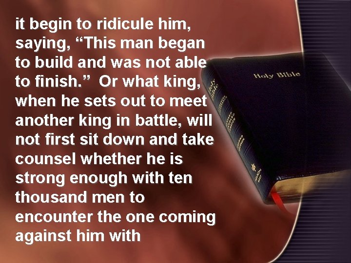 it begin to ridicule him, saying, “This man began to build and was not