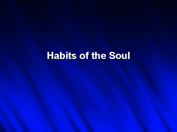Habits of the Soul 