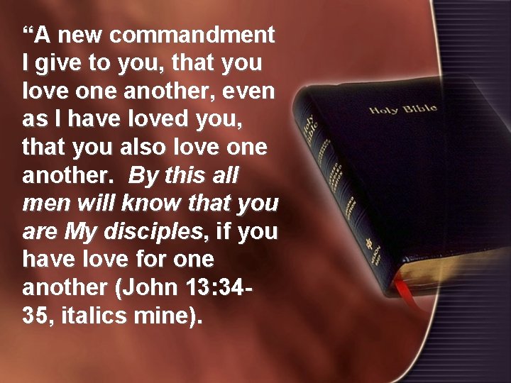 “A new commandment I give to you, that you love one another, even as