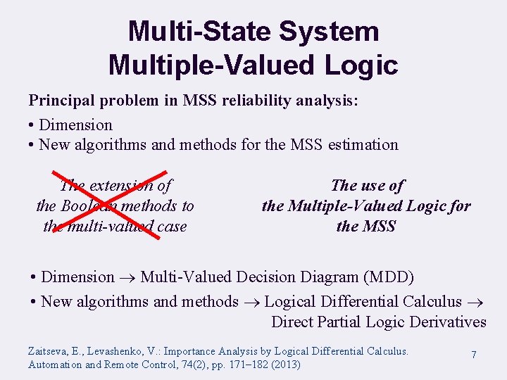 Multi-State System Multiple-Valued Logic Principal problem in MSS reliability analysis: • Dimension • New