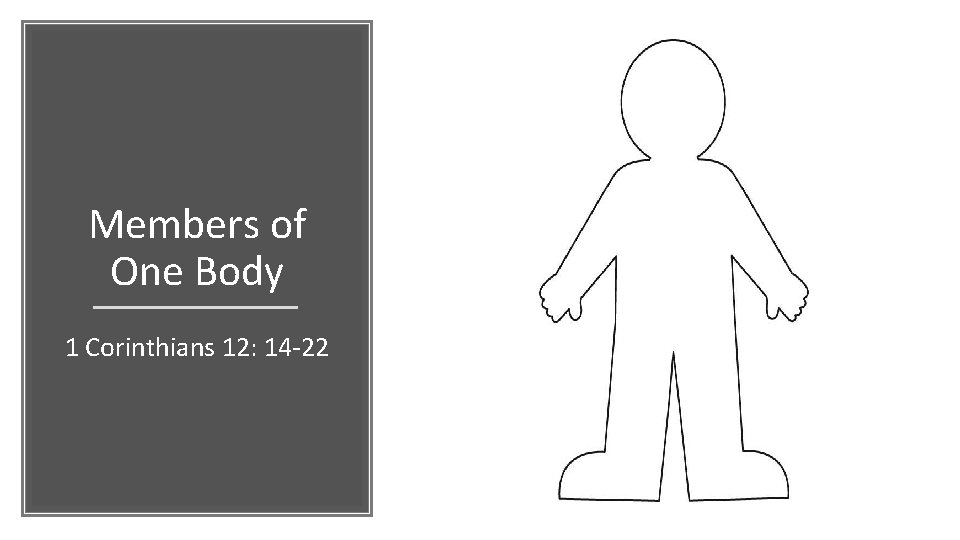 Members of One Body 1 Corinthians 12: 14 -22 