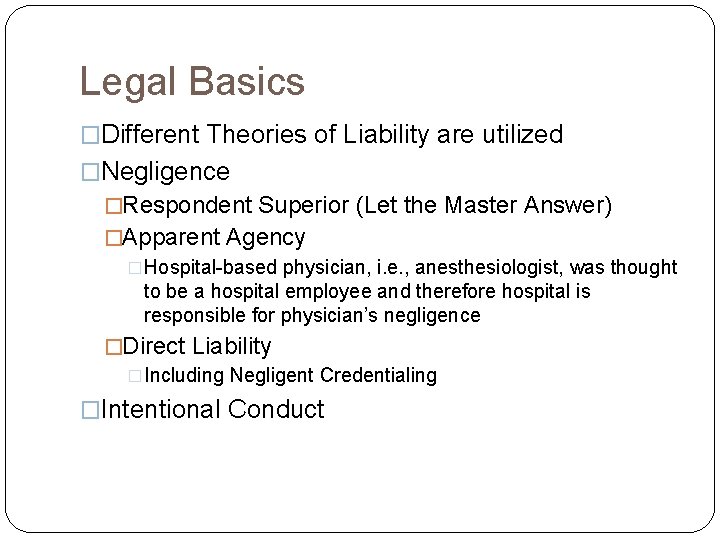 Legal Basics �Different Theories of Liability are utilized �Negligence �Respondent Superior (Let the Master