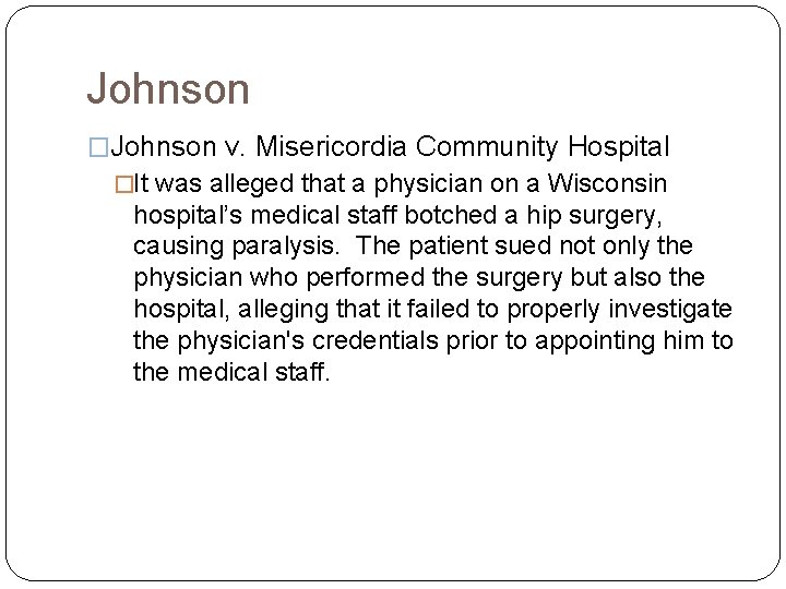 Johnson �Johnson v. Misericordia Community Hospital �It was alleged that a physician on a