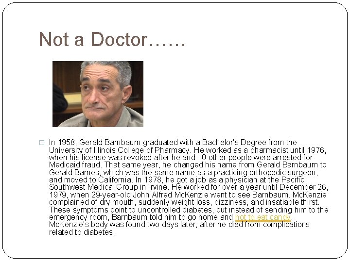 Not a Doctor…… � In 1958, Gerald Barnbaum graduated with a Bachelor’s Degree from