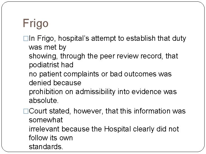 Frigo �In Frigo, hospital’s attempt to establish that duty was met by showing, through