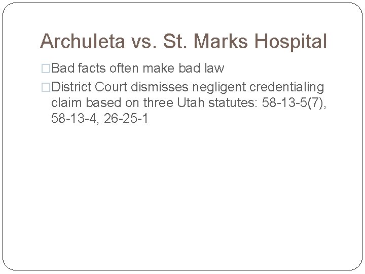 Archuleta vs. St. Marks Hospital �Bad facts often make bad law �District Court dismisses