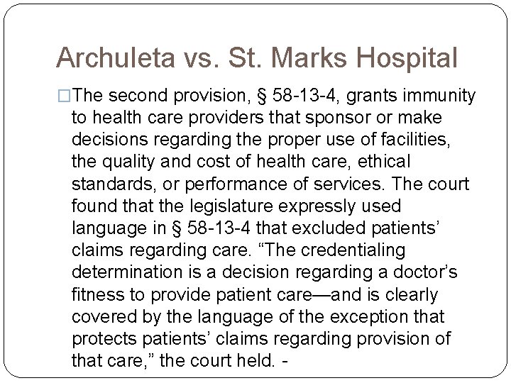 Archuleta vs. St. Marks Hospital �The second provision, § 58 -13 -4, grants immunity