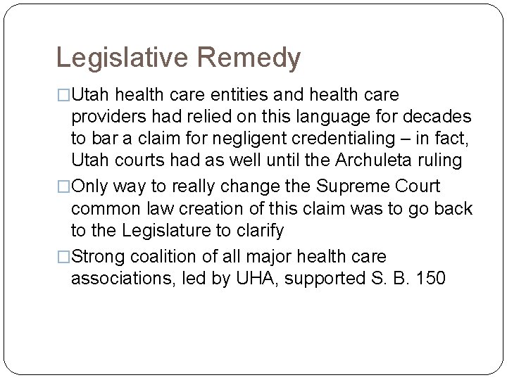 Legislative Remedy �Utah health care entities and health care providers had relied on this