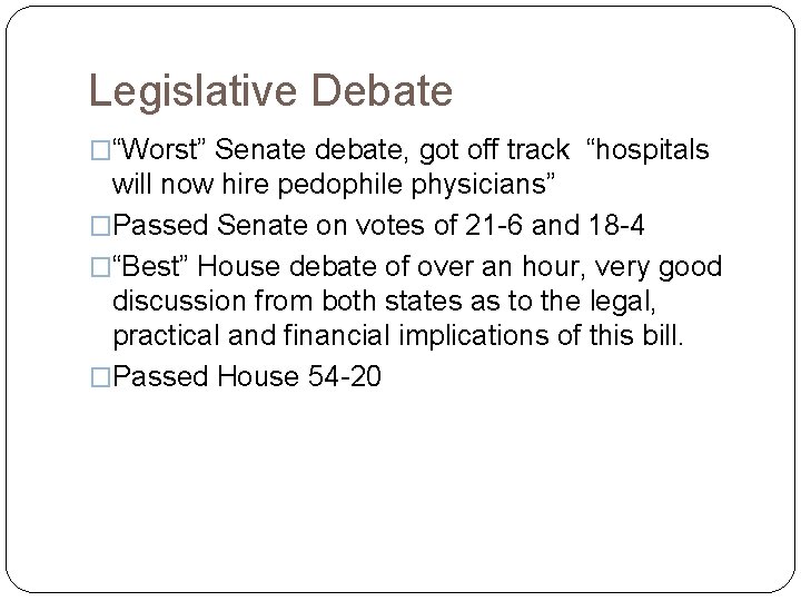 Legislative Debate �“Worst” Senate debate, got off track “hospitals will now hire pedophile physicians”