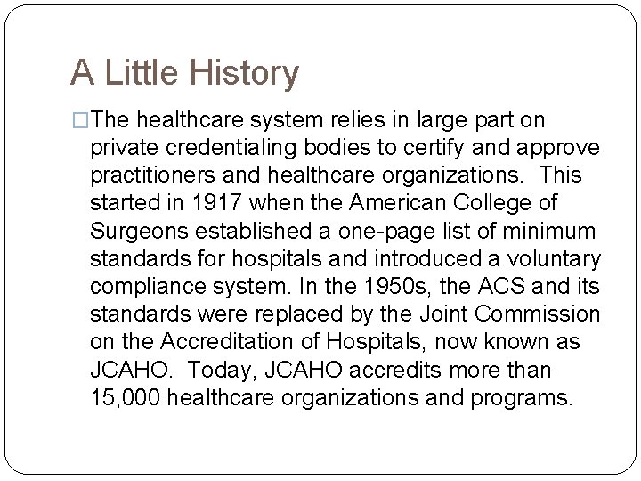 A Little History �The healthcare system relies in large part on private credentialing bodies