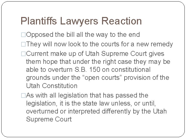 Plantiffs Lawyers Reaction �Opposed the bill all the way to the end �They will