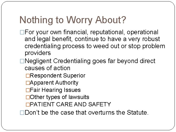 Nothing to Worry About? �For your own financial, reputational, operational and legal benefit, continue
