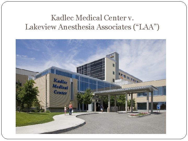 Kadlec Medical Center v. Lakeview Anesthesia Associates (“LAA”) 