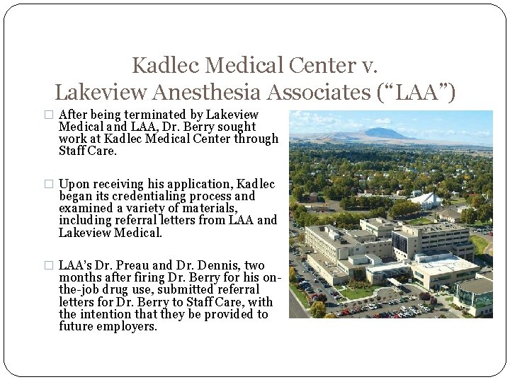 Kadlec Medical Center v. Lakeview Anesthesia Associates (“LAA”) � After being terminated by Lakeview