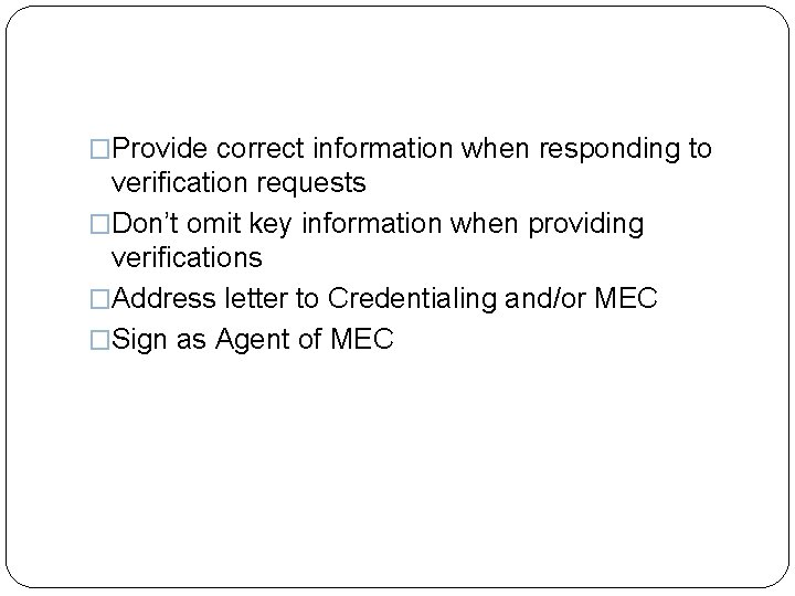 �Provide correct information when responding to verification requests �Don’t omit key information when providing