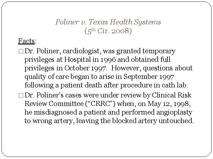 Poliner v. Texas Health Systems (5 th Cir. 2008) Facts: � Dr. Poliner, cardiologist,