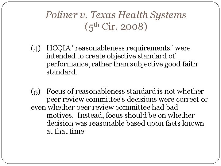 Poliner v. Texas Health Systems (5 th Cir. 2008) (4) HCQIA “reasonableness requirements” were