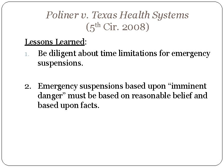 Poliner v. Texas Health Systems (5 th Cir. 2008) Lessons Learned: 1. Be diligent