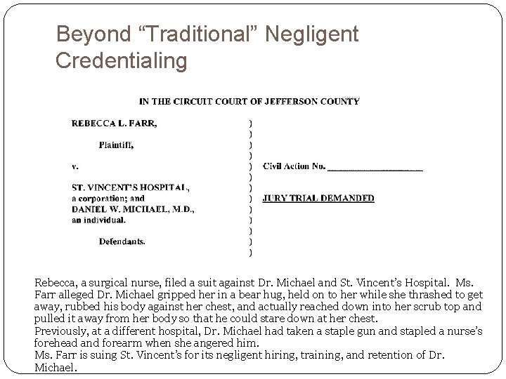 Beyond “Traditional” Negligent Credentialing Rebecca, a surgical nurse, filed a suit against Dr. Michael