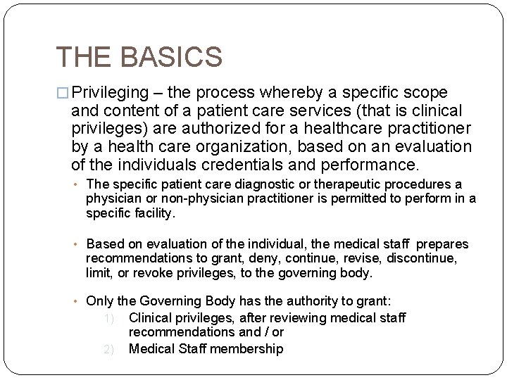THE BASICS � Privileging – the process whereby a specific scope and content of