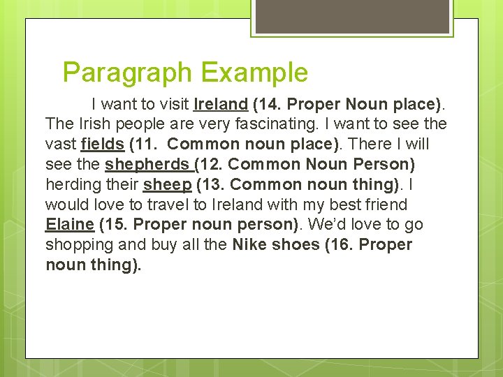 Paragraph Example I want to visit Ireland (14. Proper Noun place). The Irish people