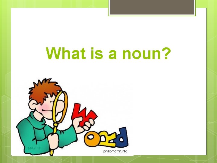 What is a noun? 