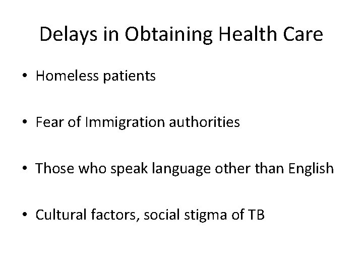 Delays in Obtaining Health Care • Homeless patients • Fear of Immigration authorities •