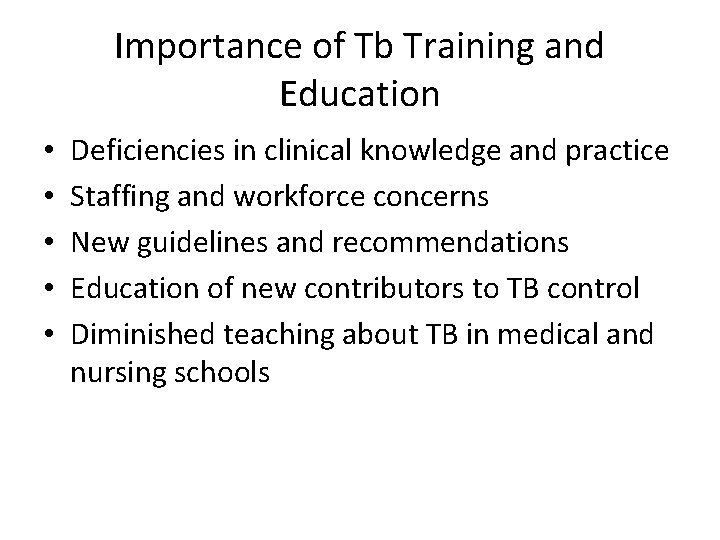 Importance of Tb Training and Education • • • Deficiencies in clinical knowledge and