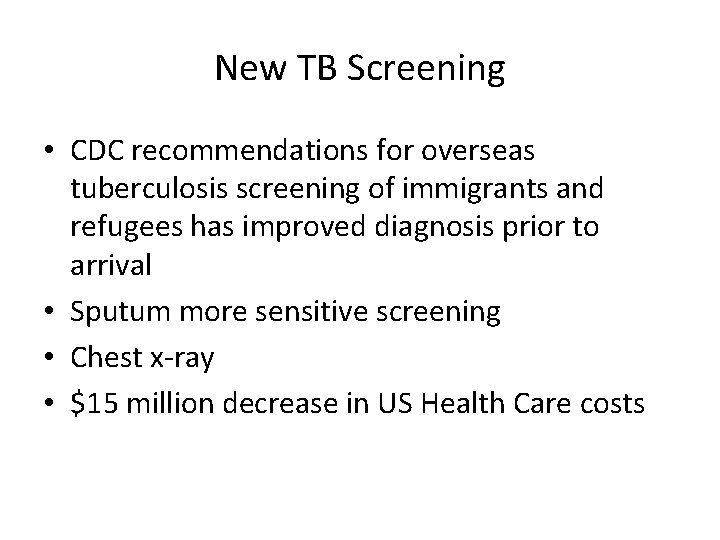 New TB Screening • CDC recommendations for overseas tuberculosis screening of immigrants and refugees