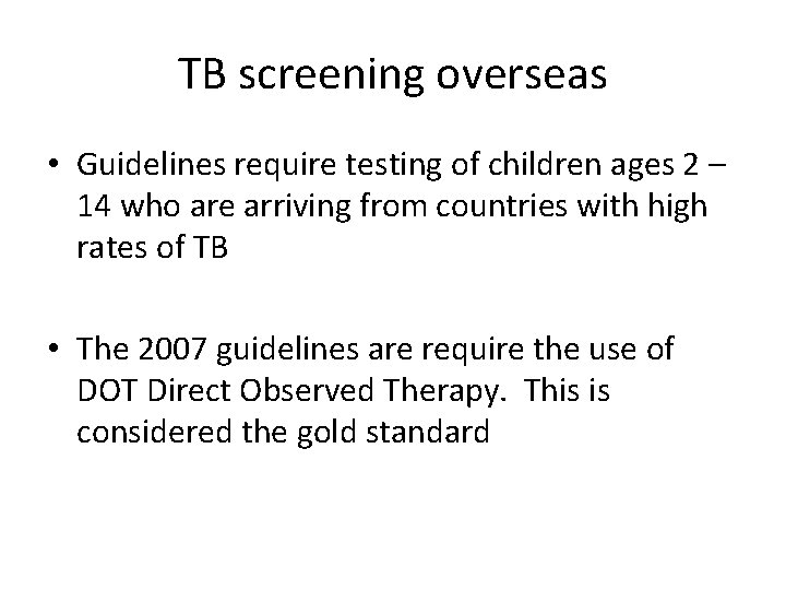 TB screening overseas • Guidelines require testing of children ages 2 – 14 who