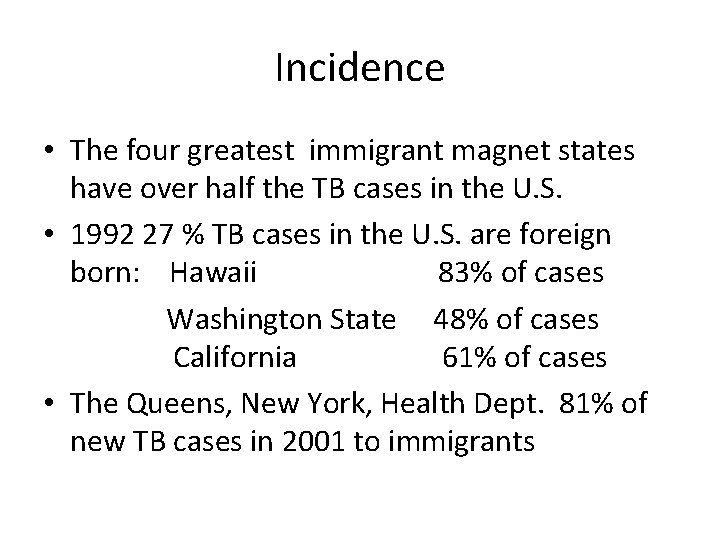 Incidence • The four greatest immigrant magnet states have over half the TB cases