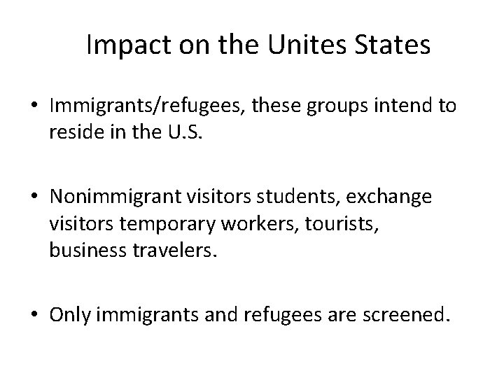 Impact on the Unites States • Immigrants/refugees, these groups intend to reside in the