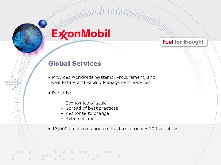 Global Services • Provides worldwide Systems, Procurement, and Real Estate and Facility Management Services