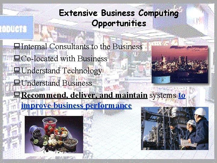 Extensive Business Computing Opportunities : Internal Consultants to the Business : Co-located with Business